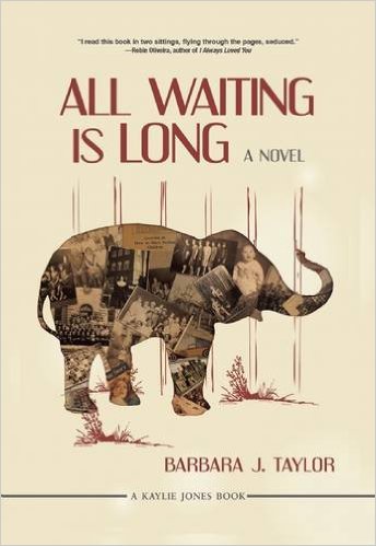 All Waiting Is Long by Barbara J. Taylor